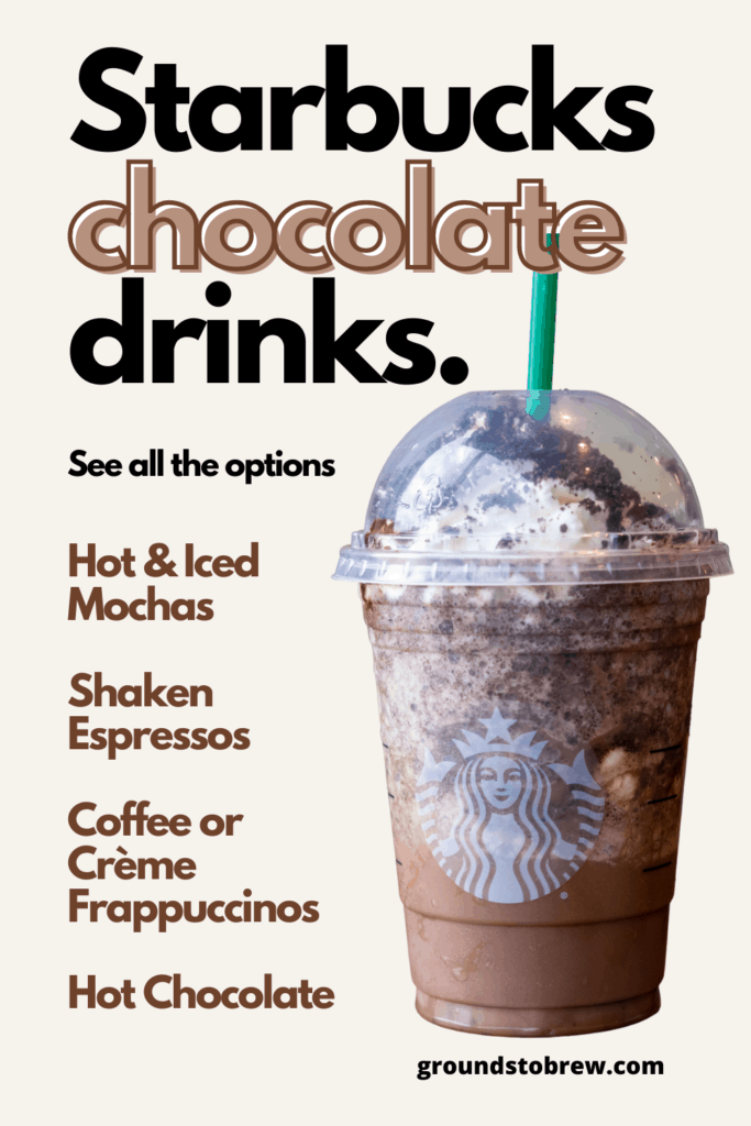 Chocolate drinks at Starbucks.