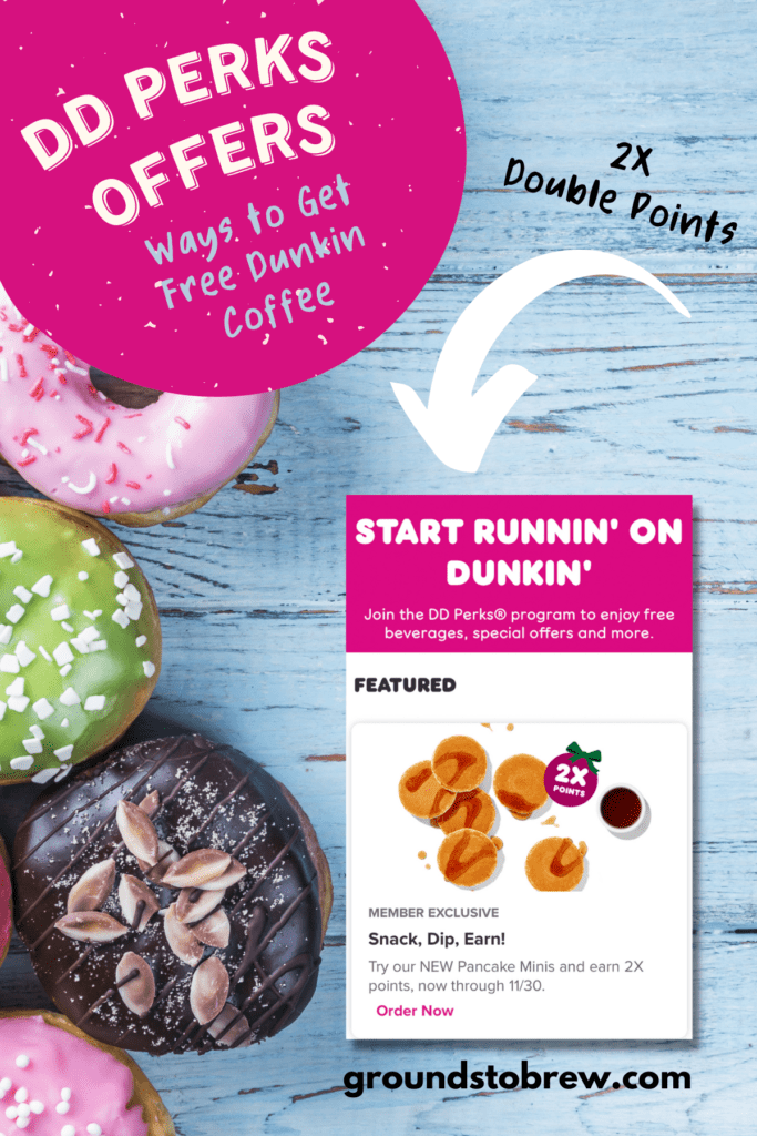 DD Perks free Dunkin coffee and double point offer.