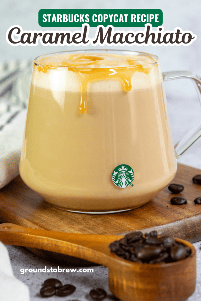 Pinterest pin for a copycat Starbucks Caramel Macchiato.
